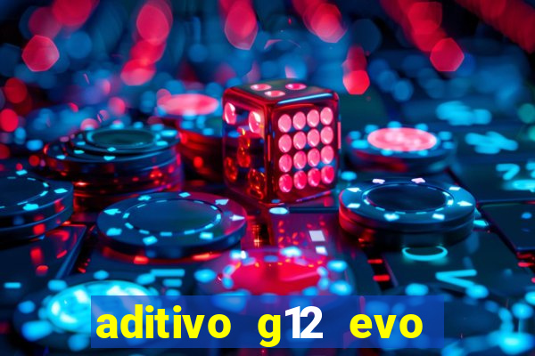 aditivo g12 evo ficha tecnica